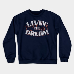 Livin' The Dream // Vintage Distressed Style Crewneck Sweatshirt